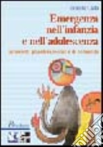 Bambini e adolescenti in situazioni d'emergenza libro di Caffo Ernesto