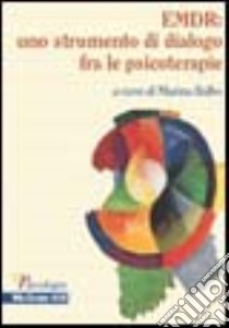 EMDR: uno strumento di dialogo fra le psicoterapie libro di Balbo M. (cur.)