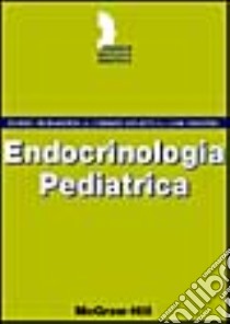 Endocrinologia pediatrica libro di Bernasconi Sergio - Iughetti Lorenzo - Ghizzoni Lucia