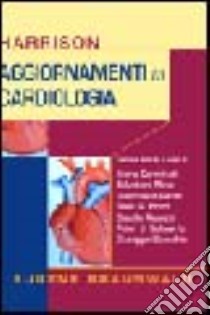 Harrison. Aggiornamenti in cardiologia libro di Braunwald Eugene