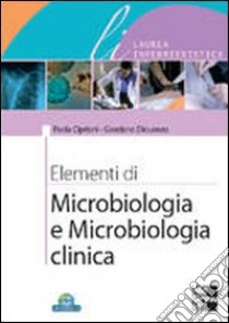 Elementi di microbiologia e microbiologia clinica libro di Cipriani Paola; Dicuonzo Giordano