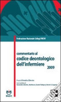 Commentario al codice deontologico dell'infermiere 2009 libro di Ipasvi (cur.)