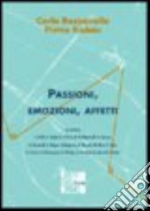 Passioni, emozioni, affetti libro di Bazzanella Carla; Kobau Pietro