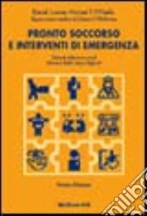 Pronto soccorso e interventi di emergenza libro di Limmer Daniel - O'Keefe Michael