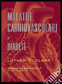 Malattie cardiovascolari e diabete libro di Clark Luther T.