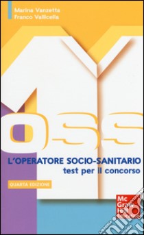 L'operatore socio-sanitario: i test per il concorso libro di Vanzetta Marina; Vallicella Franco