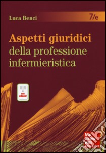 Aspetti giuridici della professione infermieristica. Con e-book libro di Benci Luca