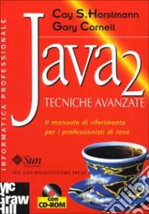 Java 2. Tecniche avanzate. Il manuale di riferimento per i professionisti di Java. Con CD-ROM libro di Horstmann Cay S. - Cornell Gary