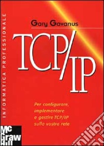 Tcp/ip libro di Govanus Gary