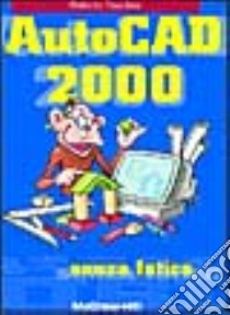 AutoCad 2000 senza fatica libro di Fanchini Roberto