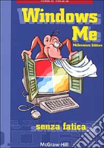 Windows Me. Millennium edition senza fatica libro di Viscardi Rosario