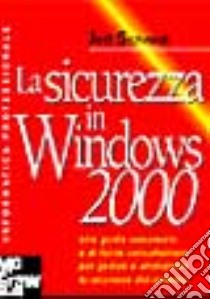 La sicurezza in Windows 2000 libro di Schmidt Jeff