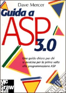 Guida a ASP 3.0 libro di Mercer Dave