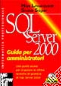 SQL Server 2000. Guida per amministratori libro di Linsenbardt Mark A. - Stigler Shane