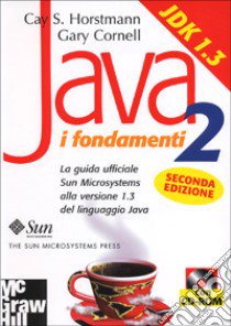 Java 2. I fondamenti. Con CD-ROM libro di Horstmann Cay S. - Cornell Gary