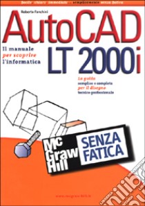 AutoCAD LT 2000i senza fatica libro di Fanchini Roberto