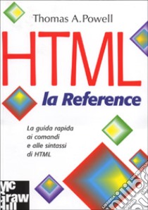 HTML la Reference libro di Powell Thomas A.