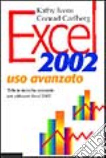 Excel 2002. Uso avanzato libro di Ivens Kathy - Carlberg Conrad