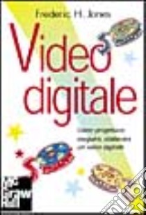 Video digitale libro di Jones Frederic H.