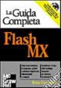 Flash MX. La guida completa. Con CD-ROM libro di Underdahl Brian