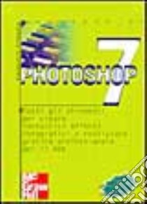 Photoshop 7. Per Windows e Macintosh libro di Zonca Enrico