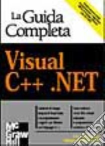 Visual C++.NET. La guida completa libro di Pappas Chris H. - Murray William H.