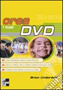 Crea i tuoi DVD libro di Underdahl Brian