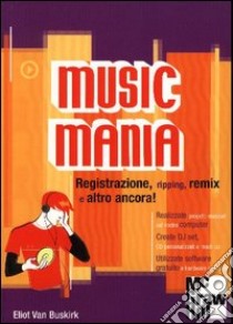 Music mania libro di Van Buskirk Eliot