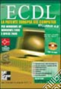 ECDL. La patente europea del computer Syllabus 4.0. Per Windows XP, Windows 2000 e Office 2000. Con CD-ROM libro di Colombo Barbara; Massaro Davide