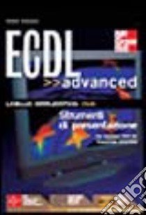 ECDL Advanced. Modulo AM6. Strumenti di presentazione. Con CD-ROM libro di Rizzon Anna