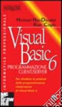 Visual Basic 6. Programmazione client/server libro di McDonald Michael; Cagle Kurt