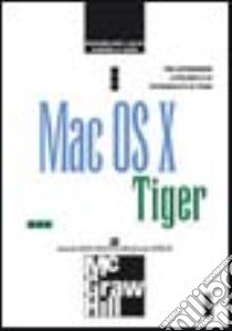 Mac OS X Tiger libro di Lualdi Massimiliano - Sassi Gabriella