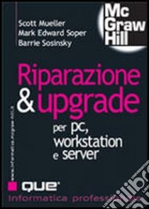 Riparazione e upgrade per PC, workstation e server libro di Mueller Scott - Soper Mark E. - Sosinsky Barrie