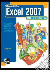 Excel 2007 no problem libro di Poli Paolo