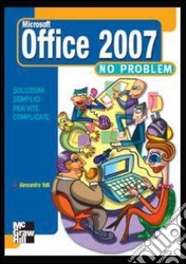 Office 2007 no problem libro di Valli Alessandro