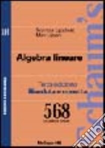 Algebra lineare. 568 problemi risolti libro di Lipschutz Seymour; Lipson Marc