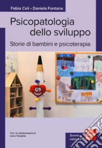 Psicopatologia dello sviluppo. Storie di bambini e psicoterapia libro di Celi Fabio; Fontana Daniela; Tarabella Laura