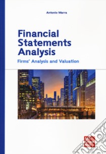 Financial statements analysis. Firms' analysis and valuation libro di Marra Antonio