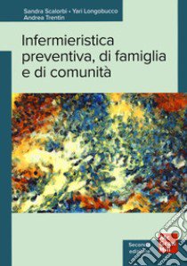 Infermieristica preventiva, di famiglia e di comunità libro di Scalorbi Sandra; Longobucco Yari; Trentin Andrea