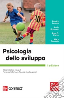 Psicologia dello sviluppo. Con Connect libro di Leman Patrick; Bremner Andy; Parke Ross D.; Sulla F. (cur.); Traverso L. (cur.); Versari A. (cur.)