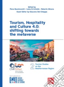 Tourism, hospitality and culture 4.0: shifting towards the metaverse libro di Buonincontri Piera; Errichiello Luisa; Micera Roberto