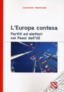 L'Europa contesa. Partiti ed elettori nei Paesi dell'UE libro di Carrieri Luca; Conti Nicolò