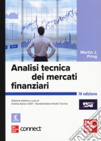 Analisi tecnica dei mercati finanziari. Con connect. Con e-book libro di Pring Martin J.; Savio A. (cur.)