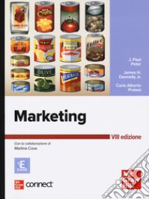 Marketing. Con connect. Con e-book libro di Peter J. Paul; Donnelly James H. jr.; Pratesi Carlo Alberto