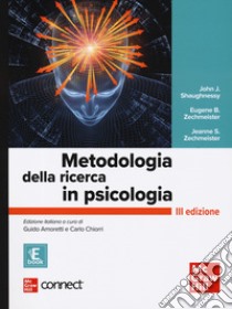 Metodologia della ricerca in psicologia. Con connect. Con e-book libro di Zechmeister Jeanne S.; Zechmeister Eugene B.; Shaughnessy John J.; Chiorri C. (cur.); Amoretti G. (cur.)