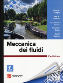 Meccanica dei fluidi. Con Connect libro di Çengel Yunus A.; Cimbala John M.; Cozzo G. (cur.); Santoro C. (cur.)