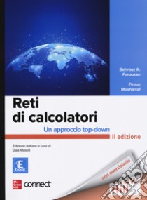 Reti di calcolatori. Un approccio top-down. Con Connect. Con e-book libro di Forouzan Behrouz A.; Mosharraf Firoeuz; Maselli G. (cur.)