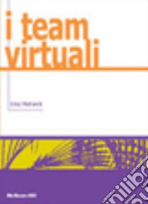 I Team virtuali libro di Mattarelli Elisa