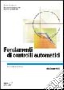 Fondamenti di controlli automatici libro di Bolzern Paolo - Scattolini Riccardo - Schiavoni Nicola