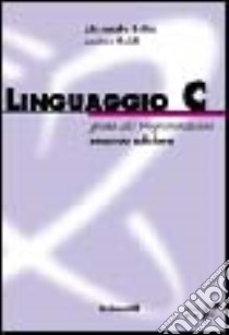 Linguaggio C. Guida alla programmazione libro di Bellini Alessandro - Guidi Andrea